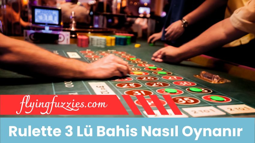 Rulette 3 Lü Bahis Nasıl Oynanır
